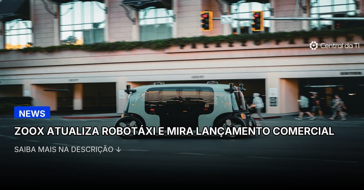 Zoox aprimora seu robotáxi enquanto se prepara para o serviço comercial