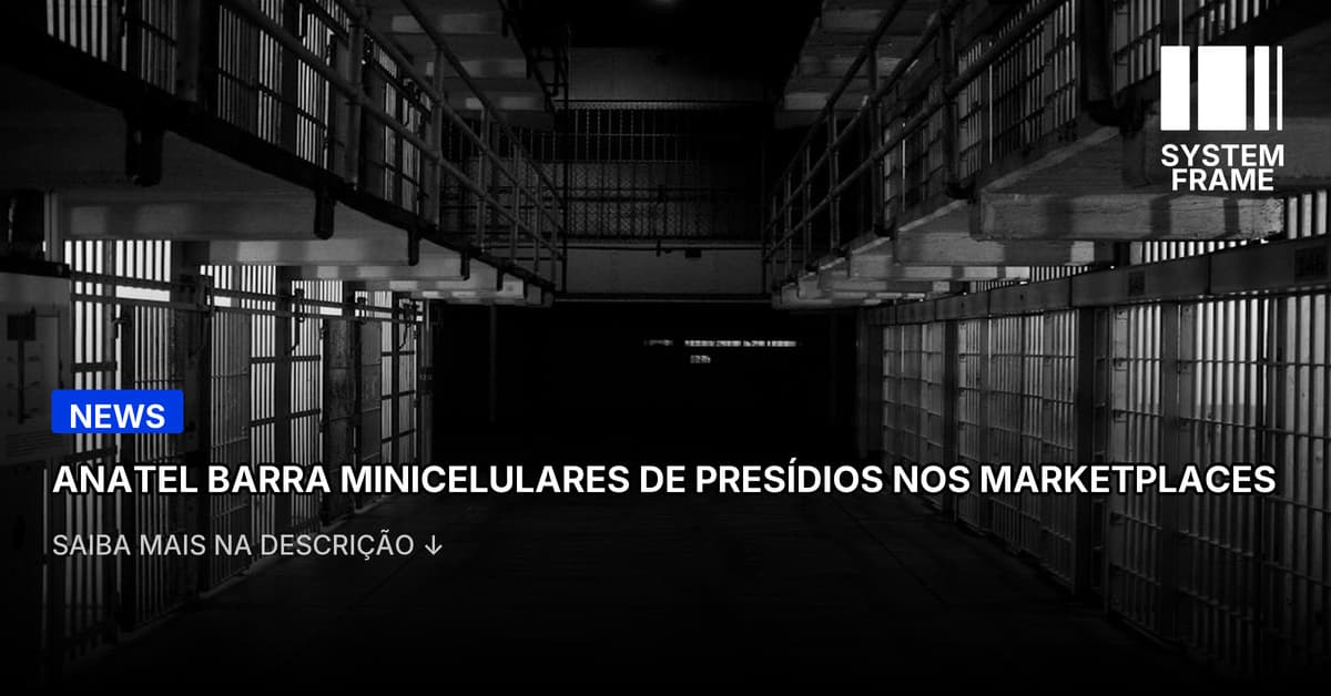 Lojas online adotam tolerância zero contra celulares usados em presídios